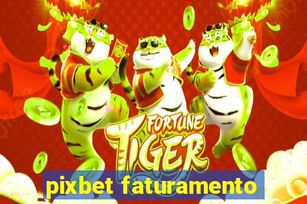 pixbet faturamento